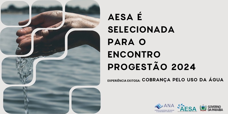 AESA é selecionada para o encontro Progestão 2024 experiência exitosa Cobrança pelo uso da água.